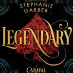 Legendary by  Stephanie Garber