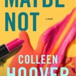 Maybe Not By Colleen Hoover
