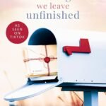 The Things We Leave Unfinished By Rebecca Yarros