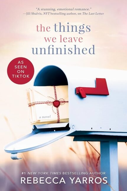 The Things We Leave Unfinished By Rebecca Yarros