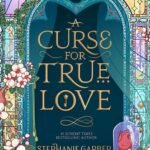 A Curse for True Love By Stephanie Garber