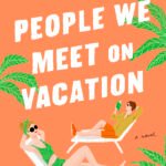 People We Meet on Vacation By Emily Henry