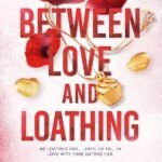 Between Love and Loathing By Shain Rose