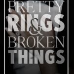 Pretty Rings & Broken Things By Kat Singleton