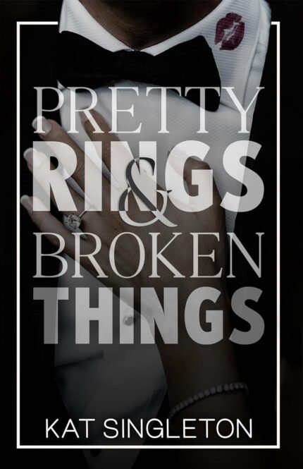 Pretty Rings & Broken Things By Kat Singleton