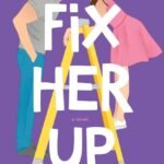Fix Her Up By Tessa Bailey