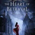 The Heart of Betrayal By Mary E. Pearson