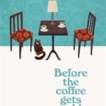Before the Coffee Gets Cold By Toshikazu Kawaguchi