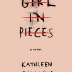 Girl in Pieces By Kathleen Glasgow