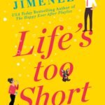 Life’s Too Short By Abby Jimenez