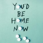 You'd Be Home Now  Kathleen Glasgow