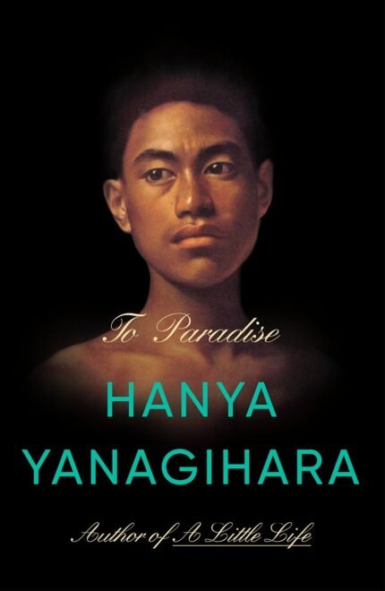 To Paradise By Hanya Yanagihara