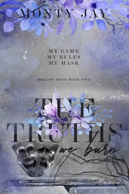 The Truths We Burn By Monty Jay