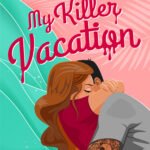 My Killer Vacation By Tessa Bailey