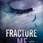 Fracture Me By Tahereh Mafi