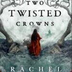 Two Twisted Crowns By Rachel Gillig