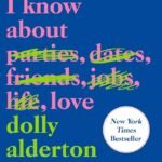 Everything I Know About Love By Dolly Alderton