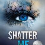 Shatter Me By Tahereh Mafi