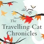 The Travelling Cat Chronicles By Hiro Arikawa