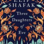 Three Daughters of Eve By Elif Shafak