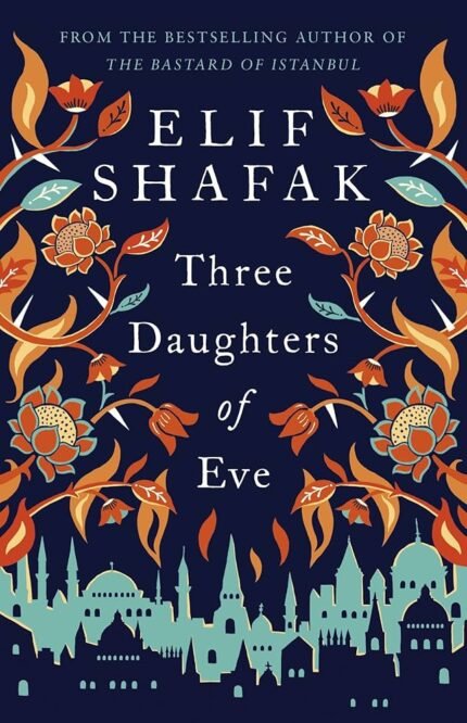 Three Daughters of Eve By Elif Shafak