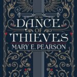 Dance of Thieves By Mary E. Pearson