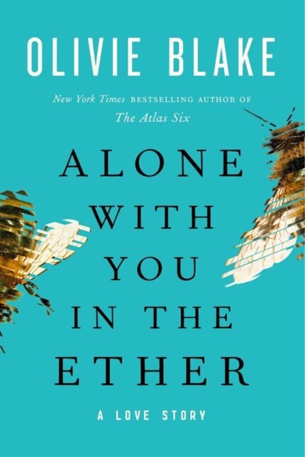 Alone With You in the Ether By Olivie Blake