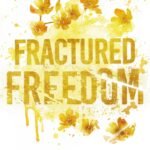 Fractured Freedom By Shain Rose