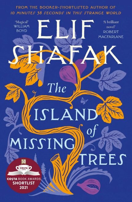 The Island of Missing Trees By Elif Shafak