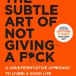 The Subtle Art of Not Giving a F*ck By Mark Manson