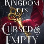 A Kingdom This Cursed and Empty By Stacia Stark