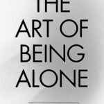 The Art of Being ALONE By  Renuka Gavrani