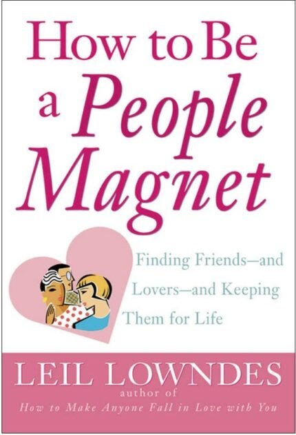 How to Be a People Magnet By Leil Lowndes