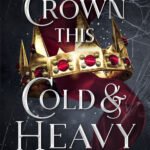 A Crown This Cold and Heavy By Stacia Stark