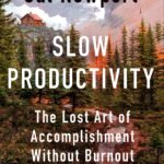 Slow Productivity By Cal Newport