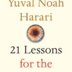21 Lessons for the 21st Century By Yuval Noah Harari