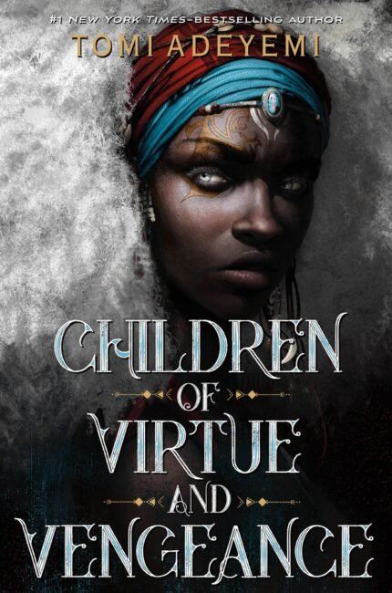 Children of Virtue and Vengeance By Tomi Adeyemi