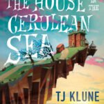 The House in the Cerulean Sea By T.J. Klune