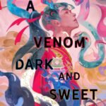 A Venom Dark and Sweet By Judy I. Lin