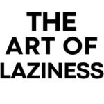 The Art of Laziness By Library Mindset