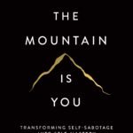 The Mountain Is You By Brianna Wiest