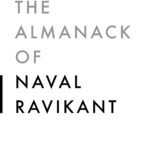 The Almanack of Naval Ravikant  By Eric Jorgenson