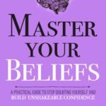 Master Your Beliefs By  Thibaut Meurisse
