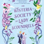 The Wisteria Society of Lady Scoundrels By India Holton