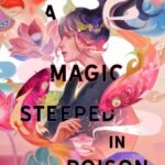A Magic Steeped in Poison By Judy I. Lin