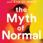 The Myth of Normal By Gabor Maté