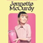 I’m Glad My Mom Died By Jennette McCurdy