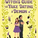A Witch's Guide to Fake Dating a Demon By Sarah Hawley