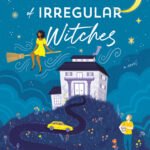 The Very Secret Society of Irregular Witches By Sangu Mandanna