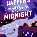 What Happens After Midnight By K.L. Walther